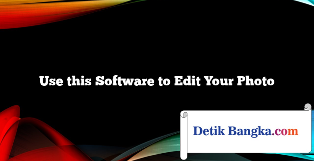 Use this Software to Edit Your Photo